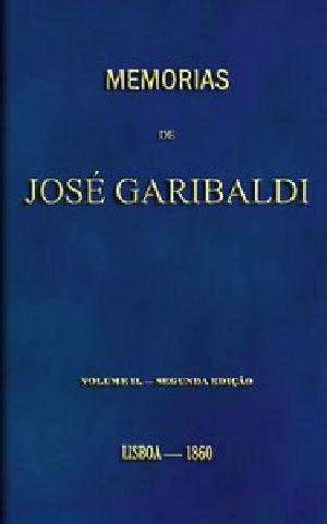 [Gutenberg 52170] • Memorias de José Garibaldi, volume 2 / Traduzidas do manuscripto original por Alexandre Dumas